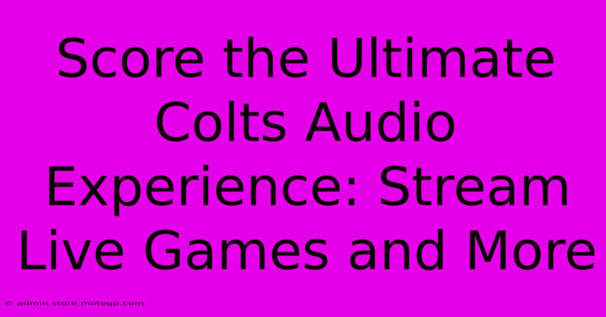 Score The Ultimate Colts Audio Experience: Stream Live Games And More