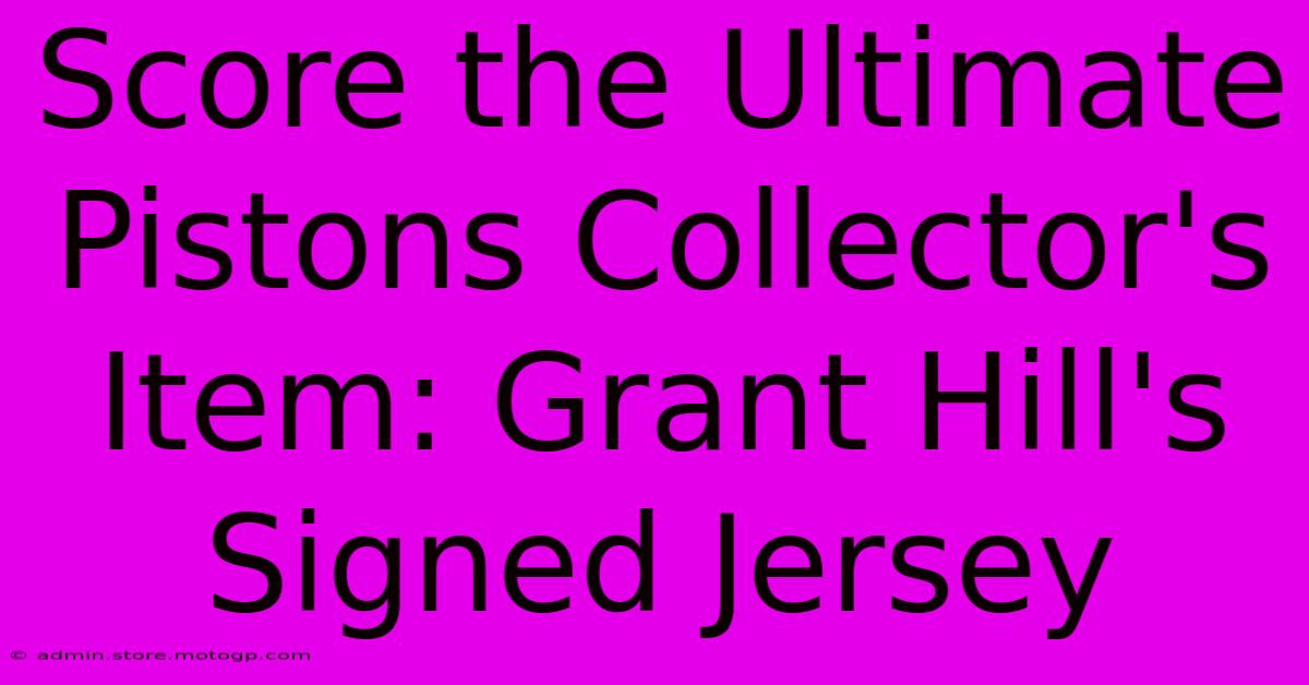 Score The Ultimate Pistons Collector's Item: Grant Hill's Signed Jersey