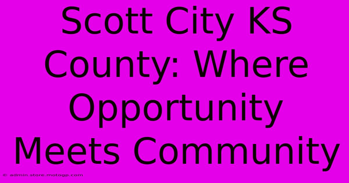 Scott City KS County: Where Opportunity Meets Community