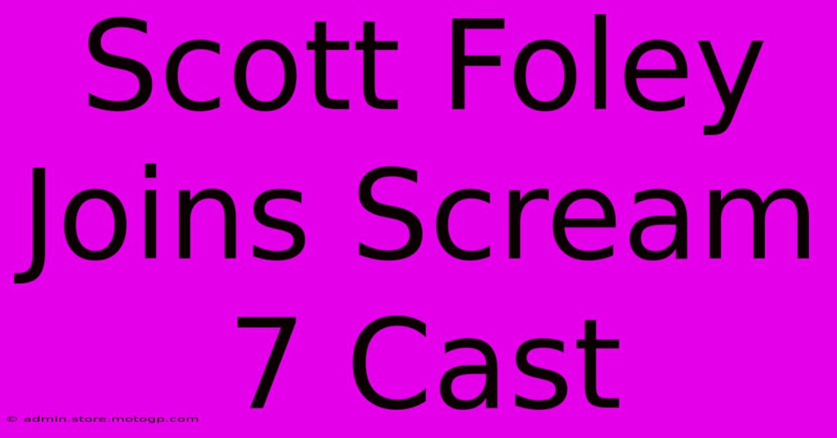 Scott Foley Joins Scream 7 Cast