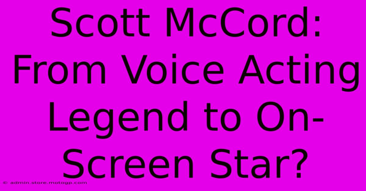 Scott McCord: From Voice Acting Legend To On-Screen Star?