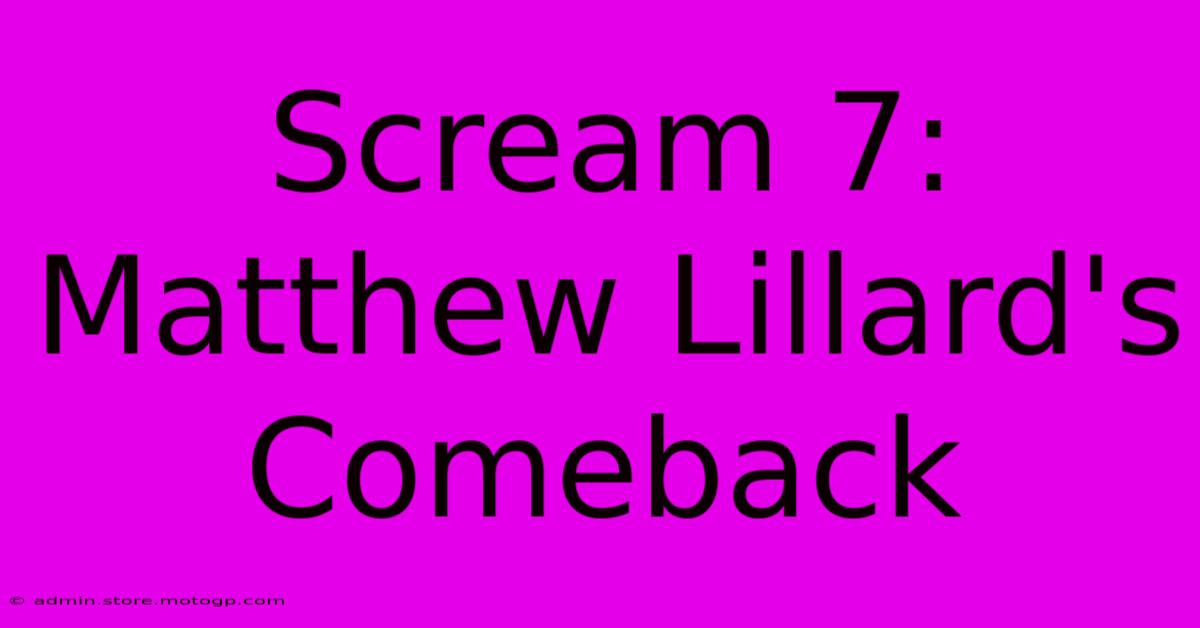 Scream 7: Matthew Lillard's Comeback