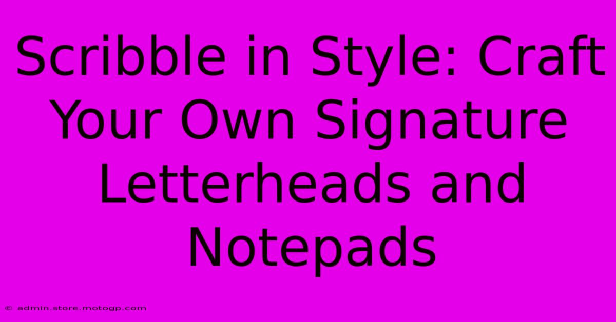 Scribble In Style: Craft Your Own Signature Letterheads And Notepads