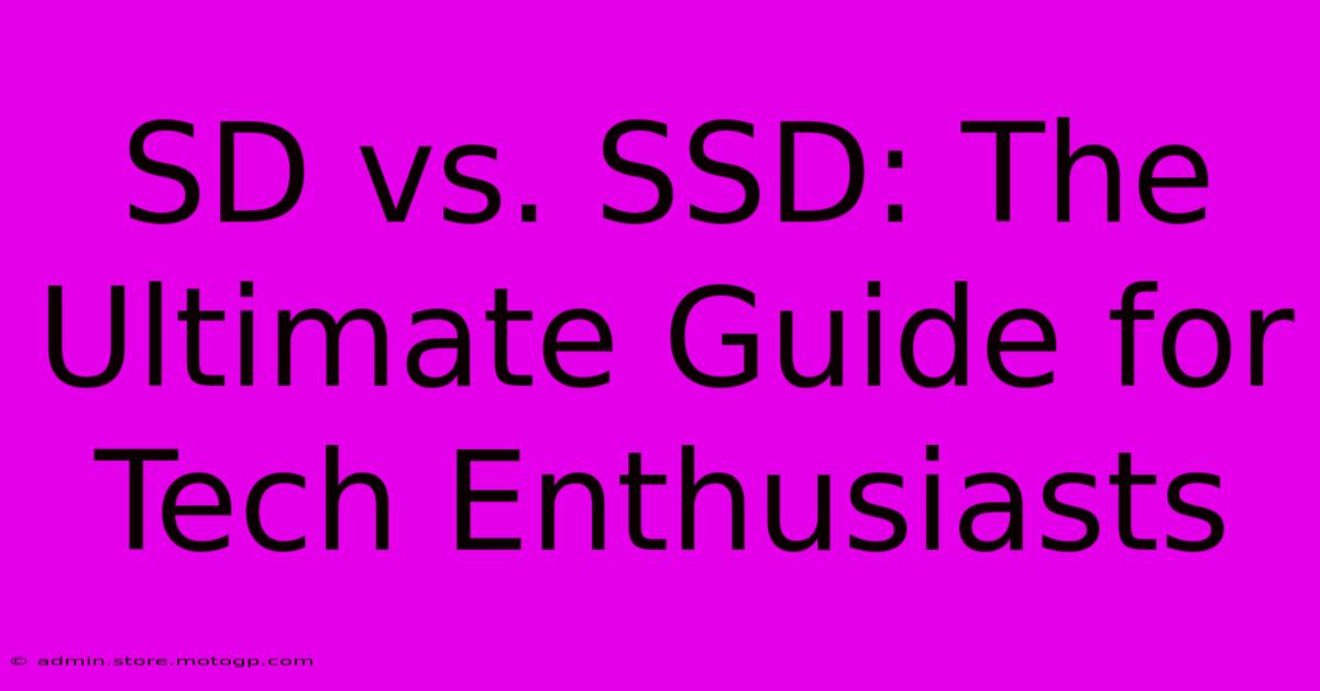 SD Vs. SSD: The Ultimate Guide For Tech Enthusiasts