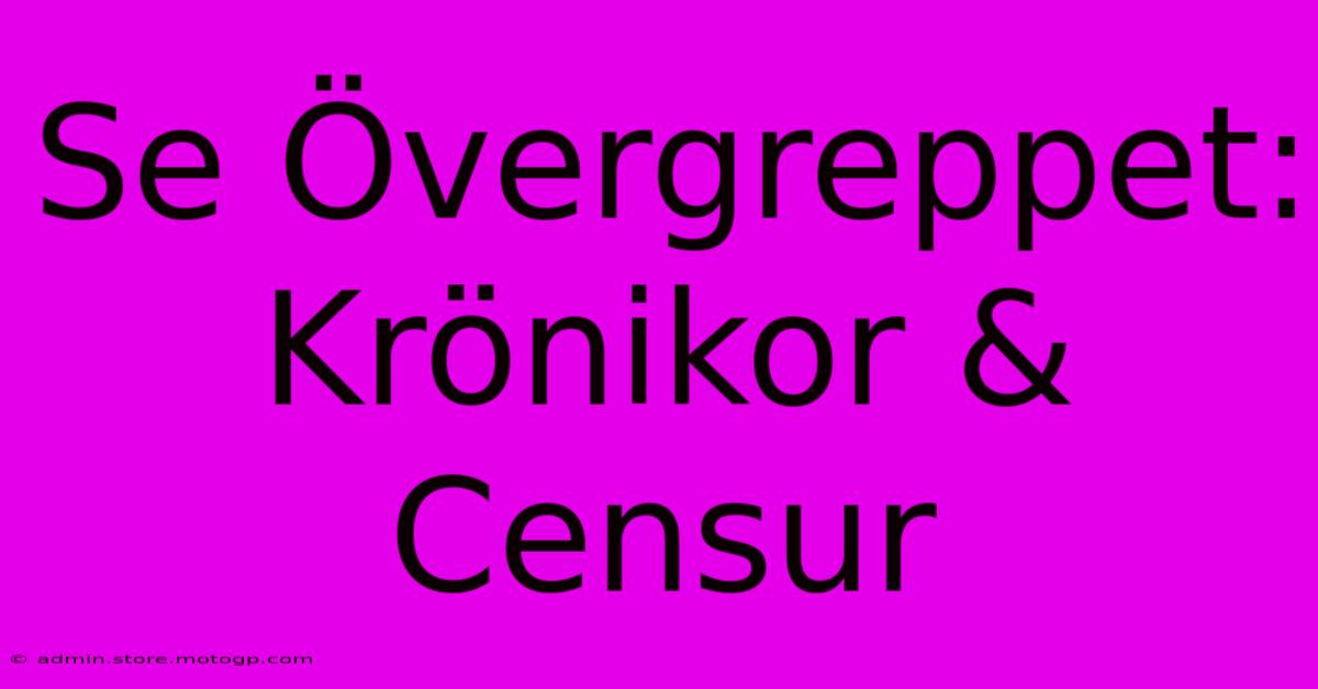 Se Övergreppet: Krönikor & Censur