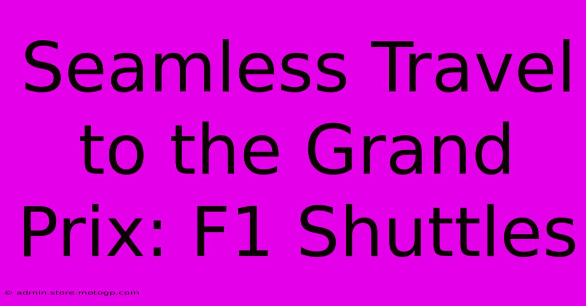 Seamless Travel To The Grand Prix: F1 Shuttles