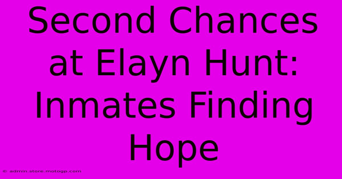 Second Chances At Elayn Hunt: Inmates Finding Hope