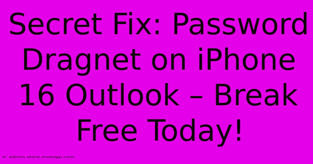 Secret Fix: Password Dragnet On IPhone 16 Outlook – Break Free Today!