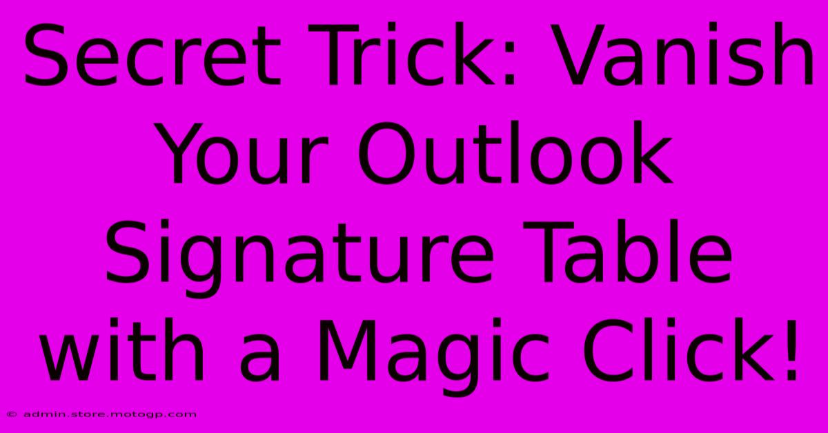 Secret Trick: Vanish Your Outlook Signature Table With A Magic Click!