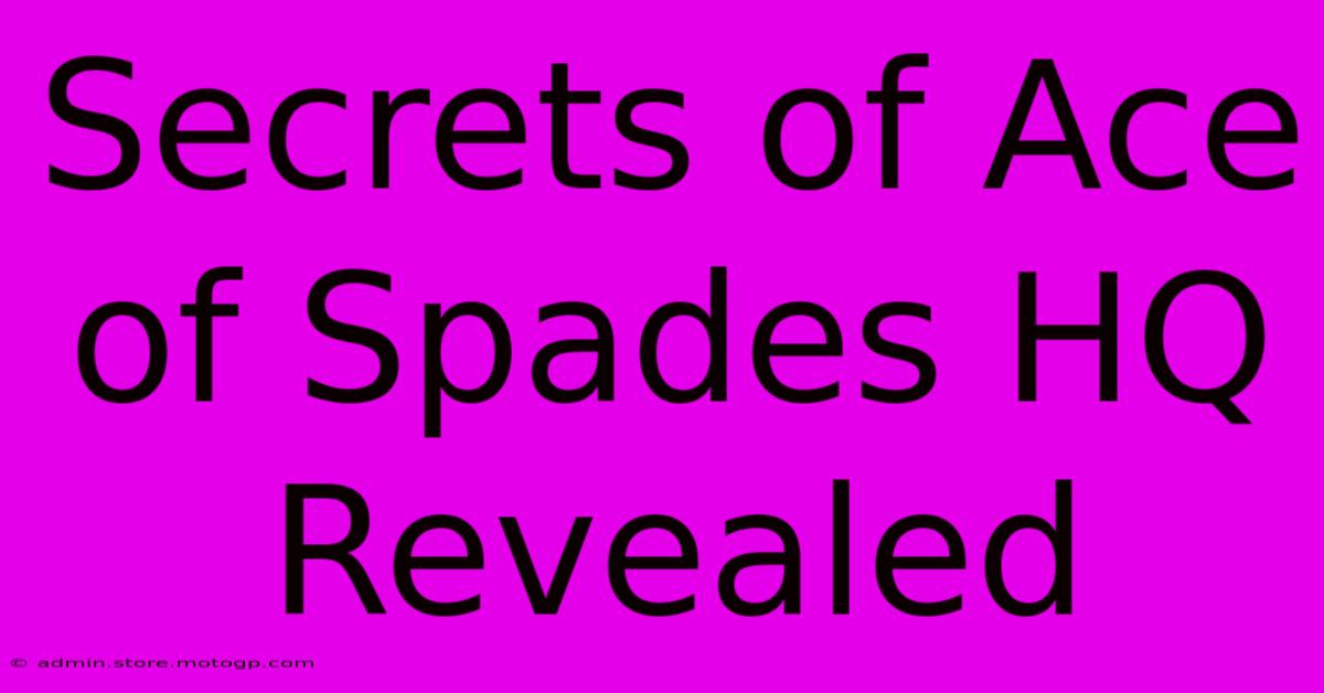 Secrets Of Ace Of Spades HQ Revealed