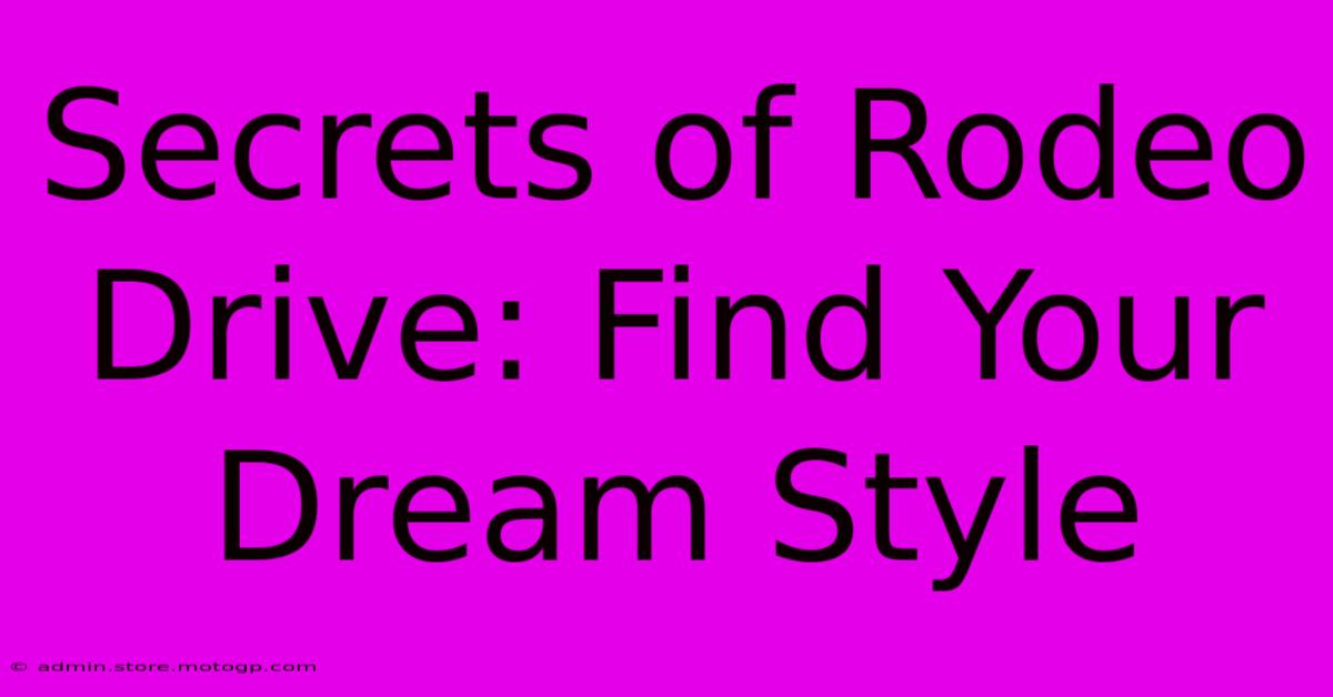 Secrets Of Rodeo Drive: Find Your Dream Style