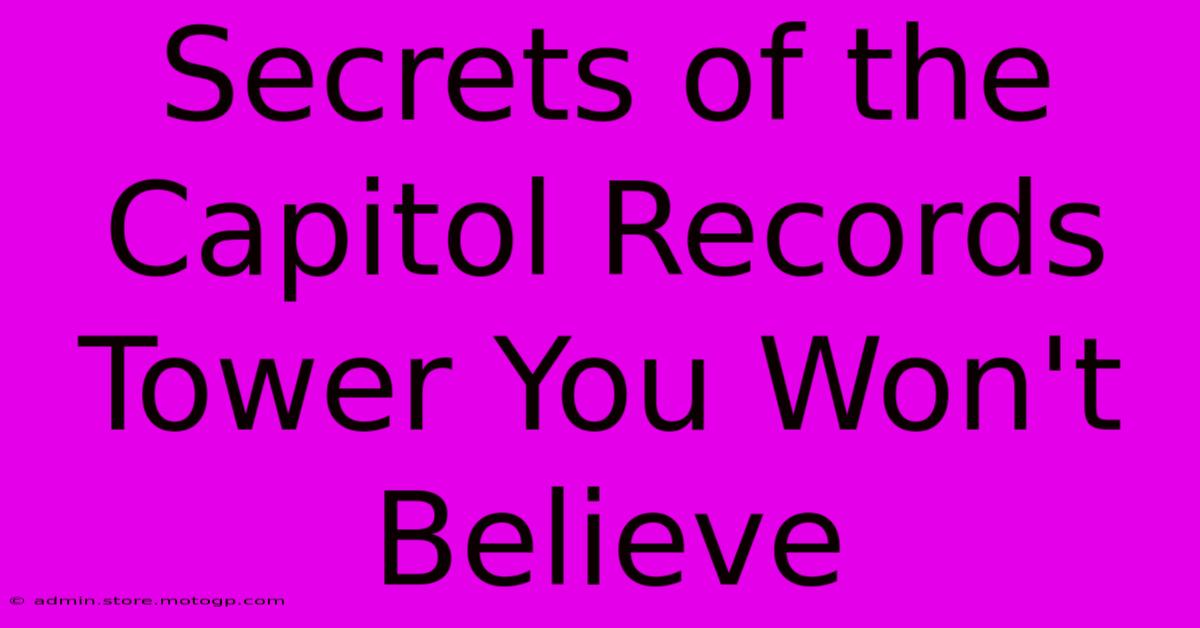 Secrets Of The Capitol Records Tower You Won't Believe