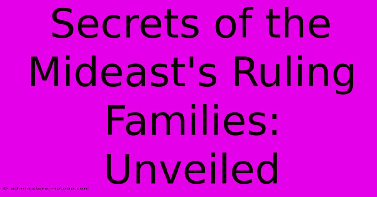 Secrets Of The Mideast's Ruling Families: Unveiled