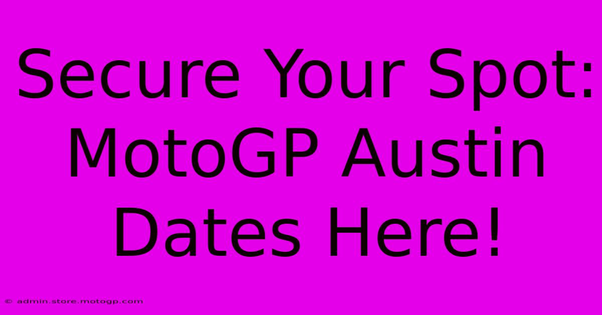 Secure Your Spot: MotoGP Austin Dates Here!