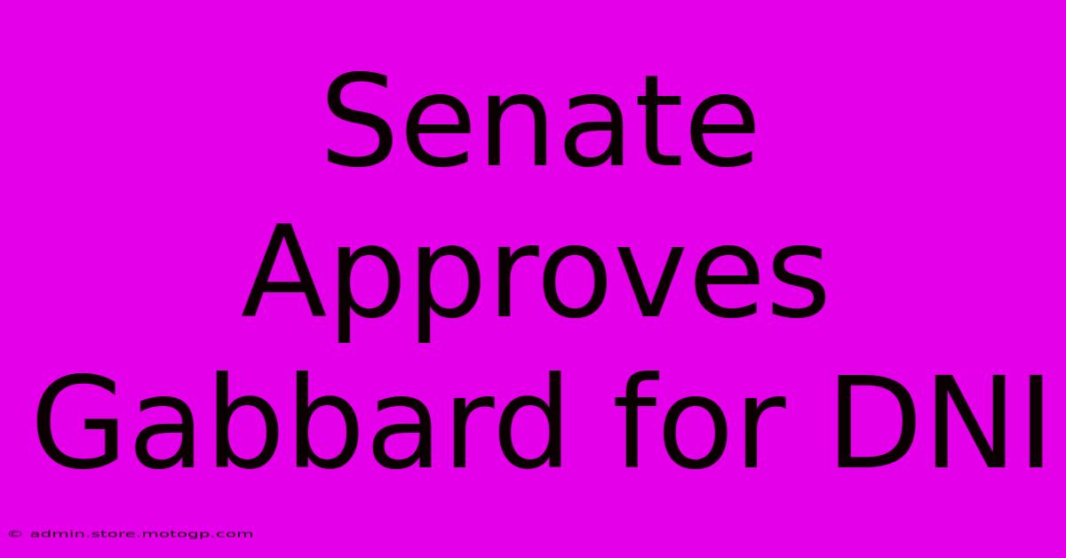 Senate Approves Gabbard For DNI