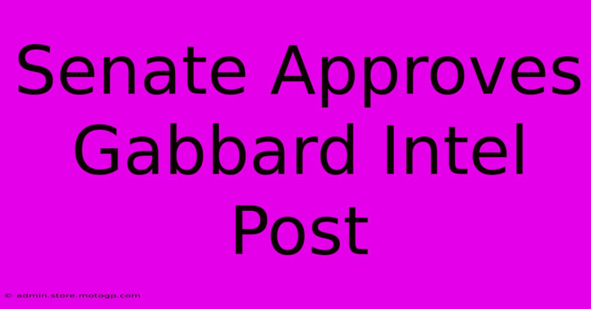 Senate Approves Gabbard Intel Post