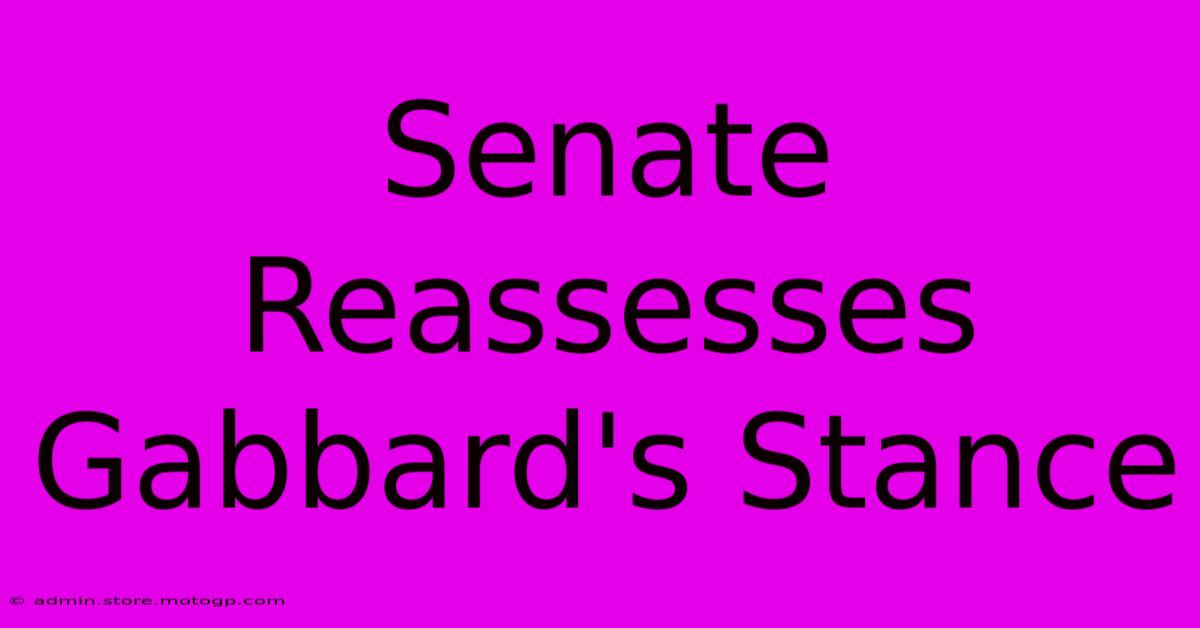 Senate Reassesses Gabbard's Stance