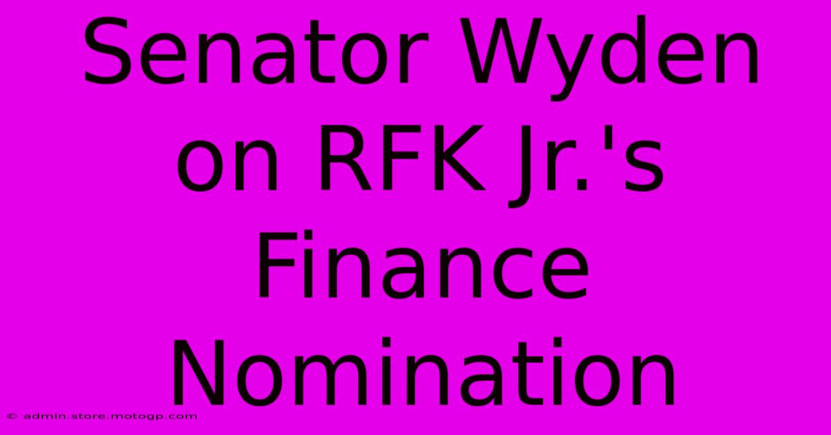 Senator Wyden On RFK Jr.'s Finance Nomination