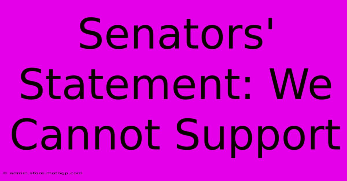 Senators' Statement: We Cannot Support