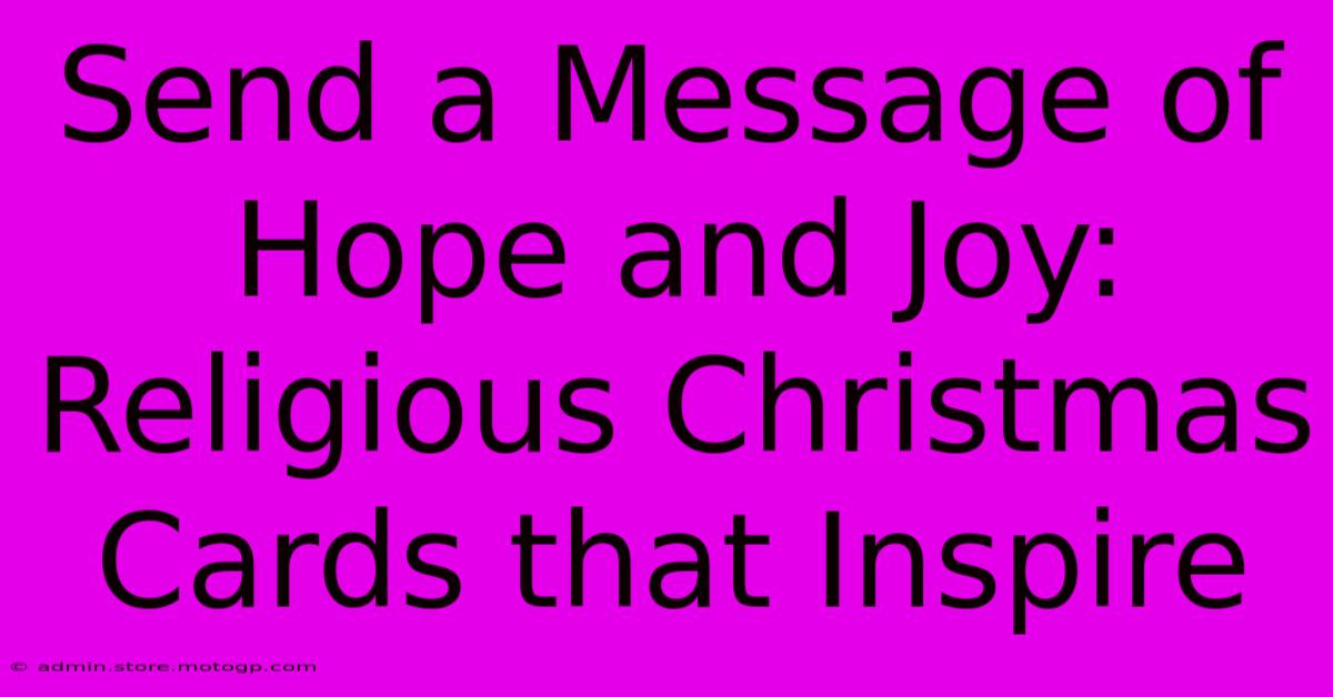 Send A Message Of Hope And Joy: Religious Christmas Cards That Inspire