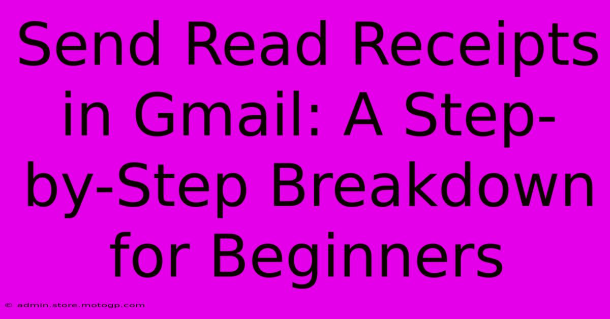 Send Read Receipts In Gmail: A Step-by-Step Breakdown For Beginners