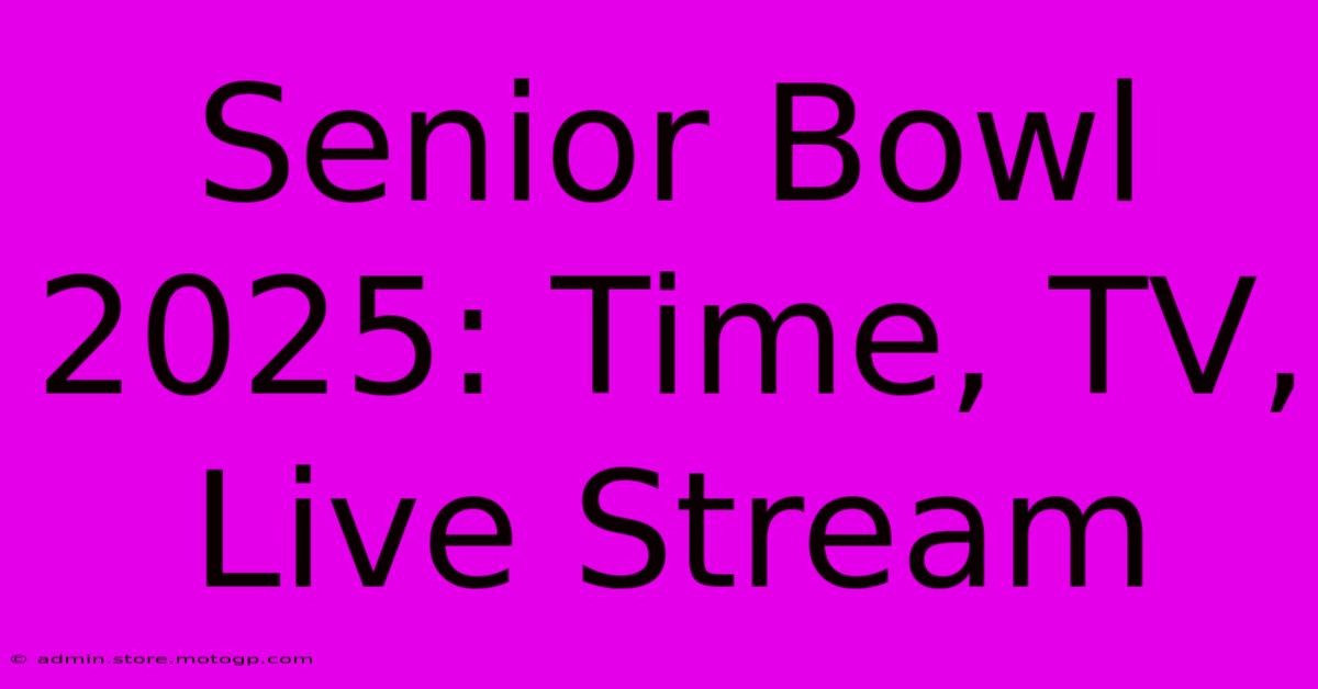 Senior Bowl 2025: Time, TV, Live Stream