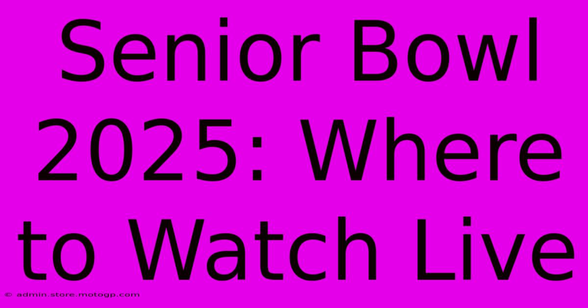 Senior Bowl 2025: Where To Watch Live