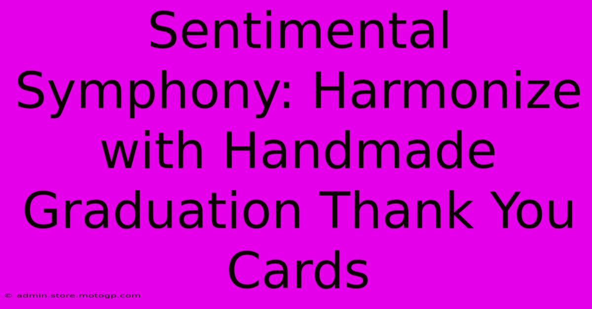 Sentimental Symphony: Harmonize With Handmade Graduation Thank You Cards