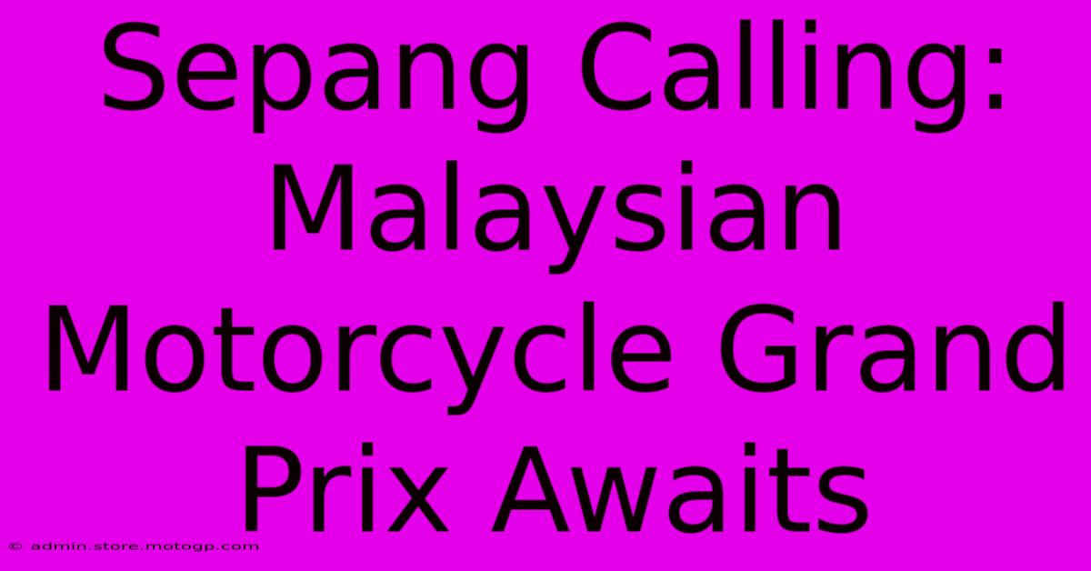 Sepang Calling: Malaysian Motorcycle Grand Prix Awaits