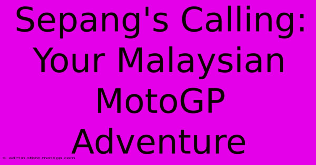 Sepang's Calling: Your Malaysian MotoGP Adventure