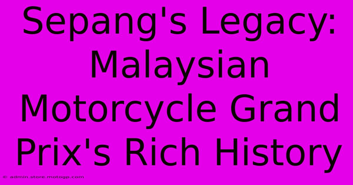 Sepang's Legacy: Malaysian Motorcycle Grand Prix's Rich History