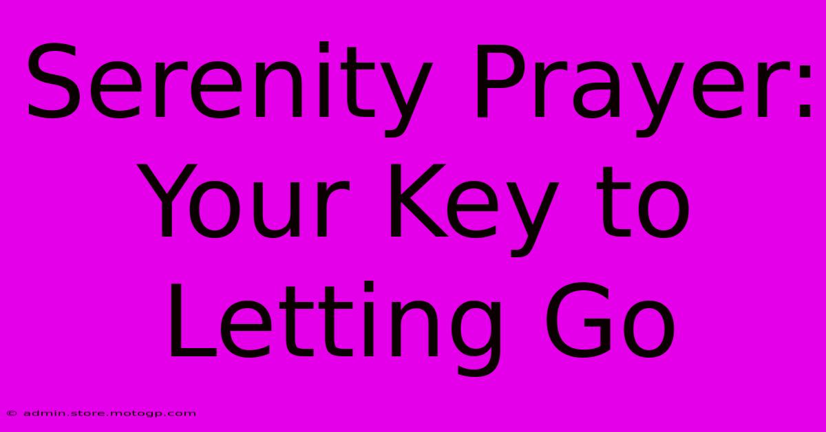 Serenity Prayer: Your Key To Letting Go