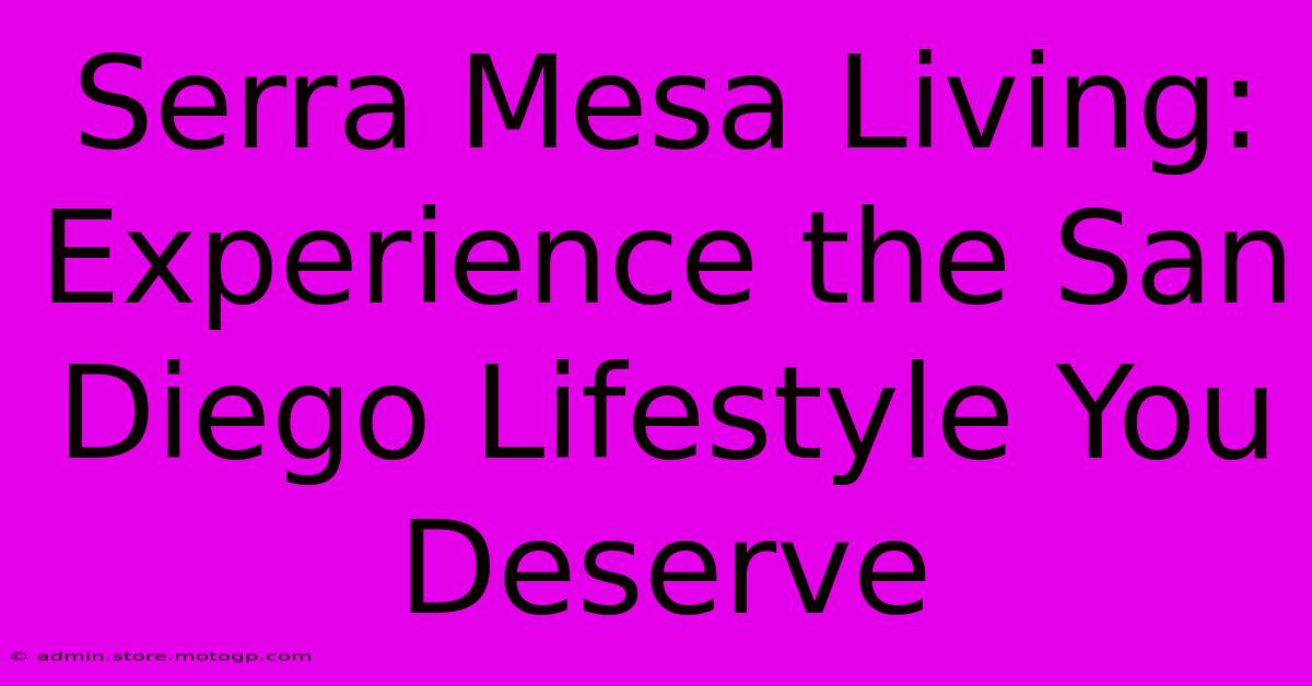 Serra Mesa Living: Experience The San Diego Lifestyle You Deserve