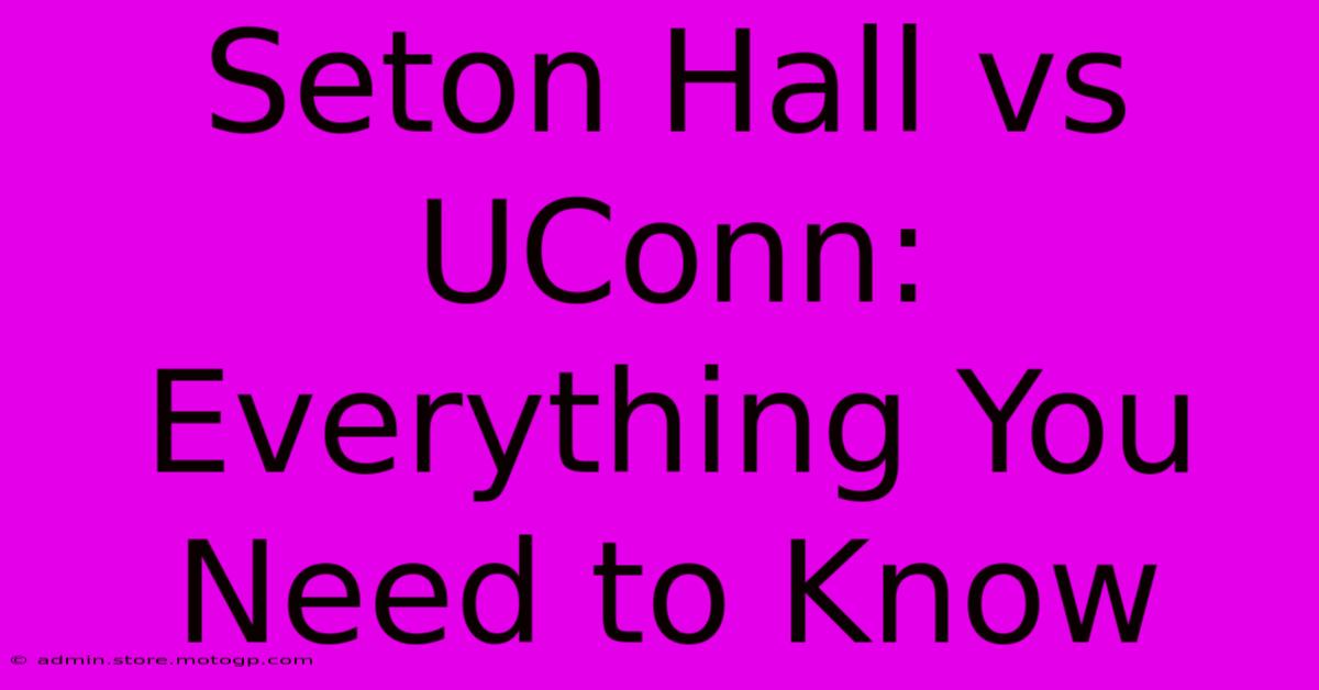 Seton Hall Vs UConn: Everything You Need To Know