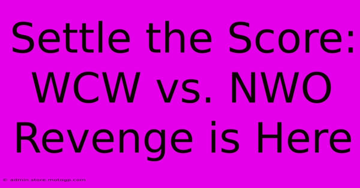 Settle The Score: WCW Vs. NWO Revenge Is Here