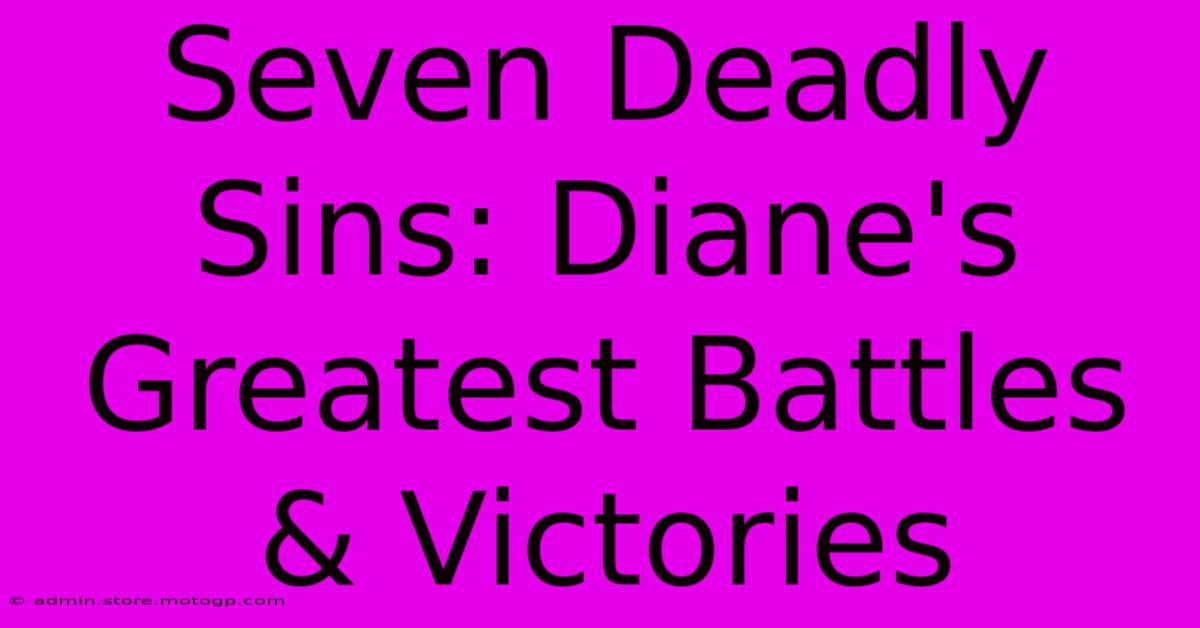 Seven Deadly Sins: Diane's Greatest Battles & Victories