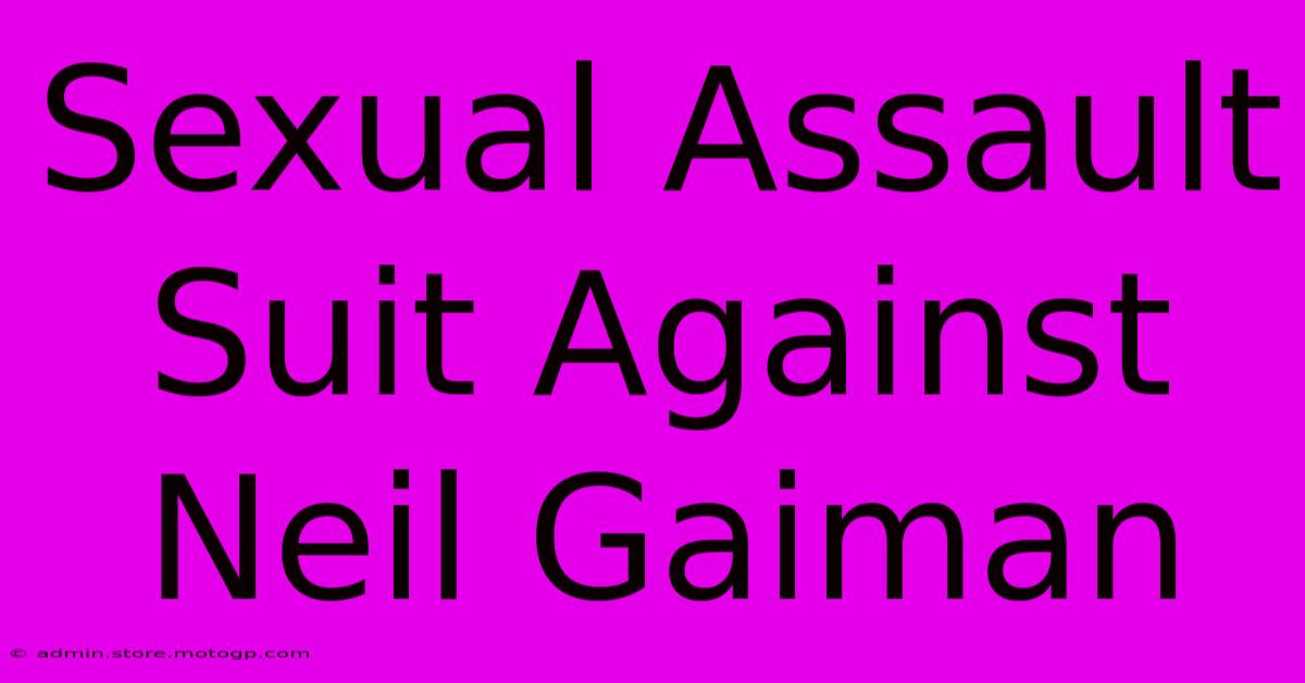 Sexual Assault Suit Against Neil Gaiman