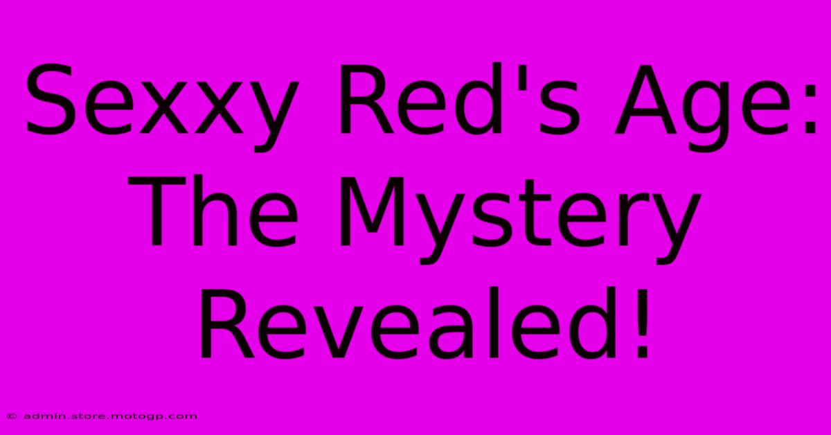 Sexxy Red's Age: The Mystery Revealed!