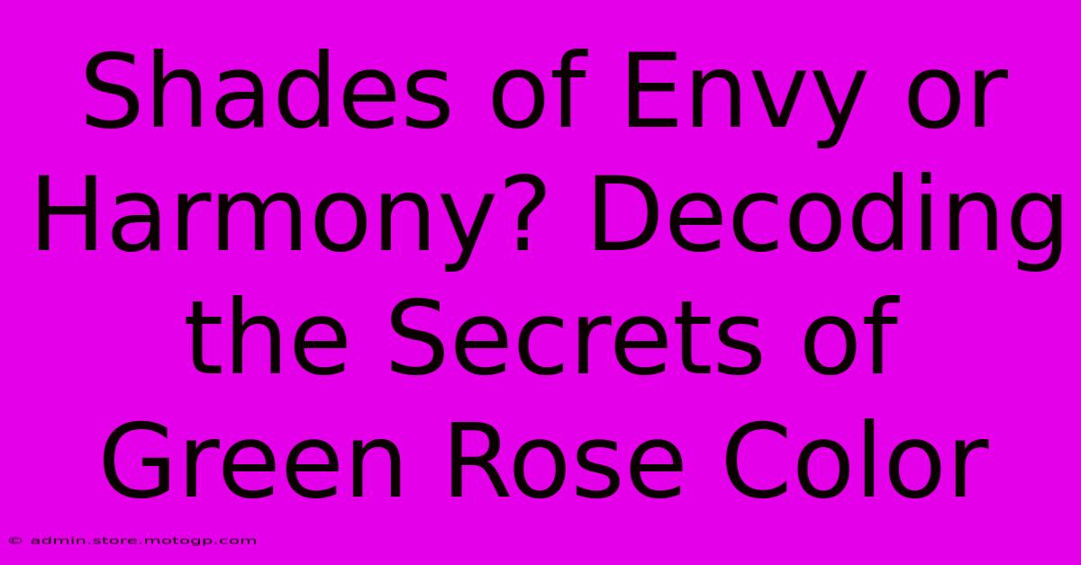 Shades Of Envy Or Harmony? Decoding The Secrets Of Green Rose Color