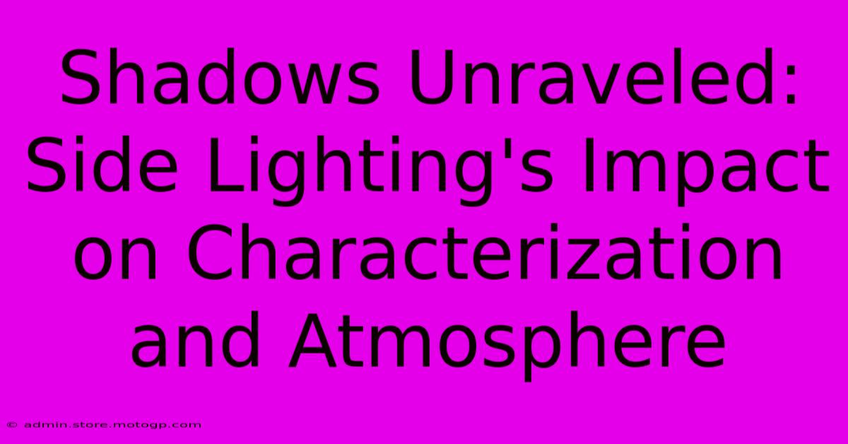 Shadows Unraveled: Side Lighting's Impact On Characterization And Atmosphere