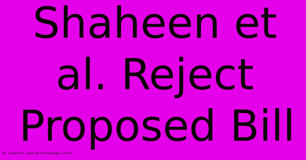 Shaheen Et Al. Reject Proposed Bill