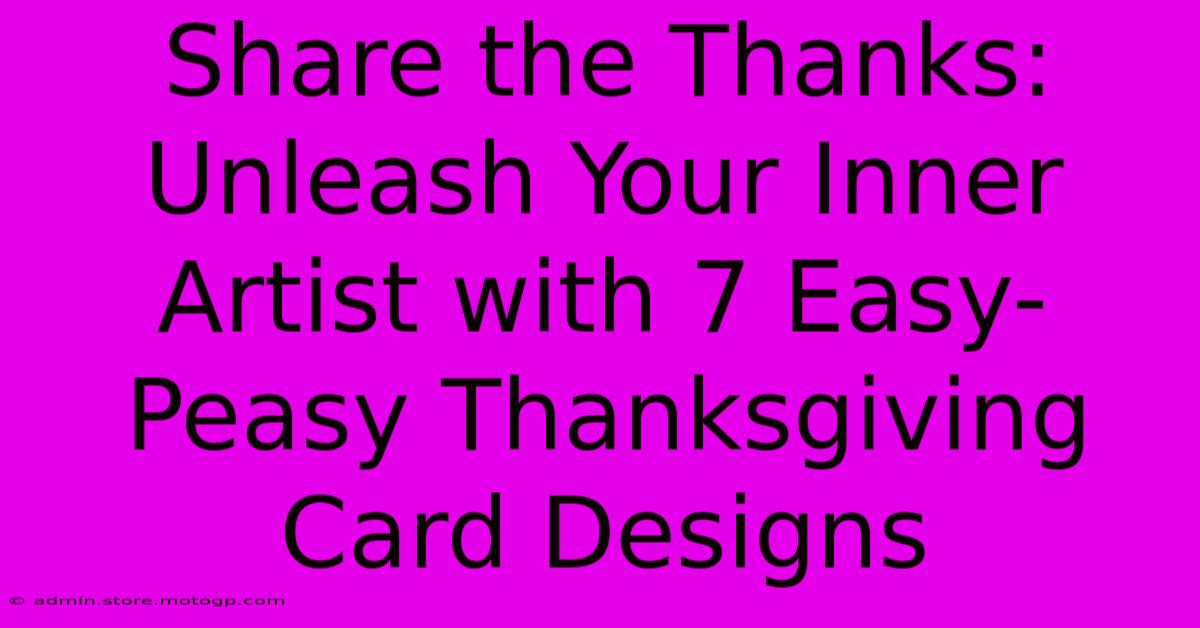 Share The Thanks: Unleash Your Inner Artist With 7 Easy-Peasy Thanksgiving Card Designs