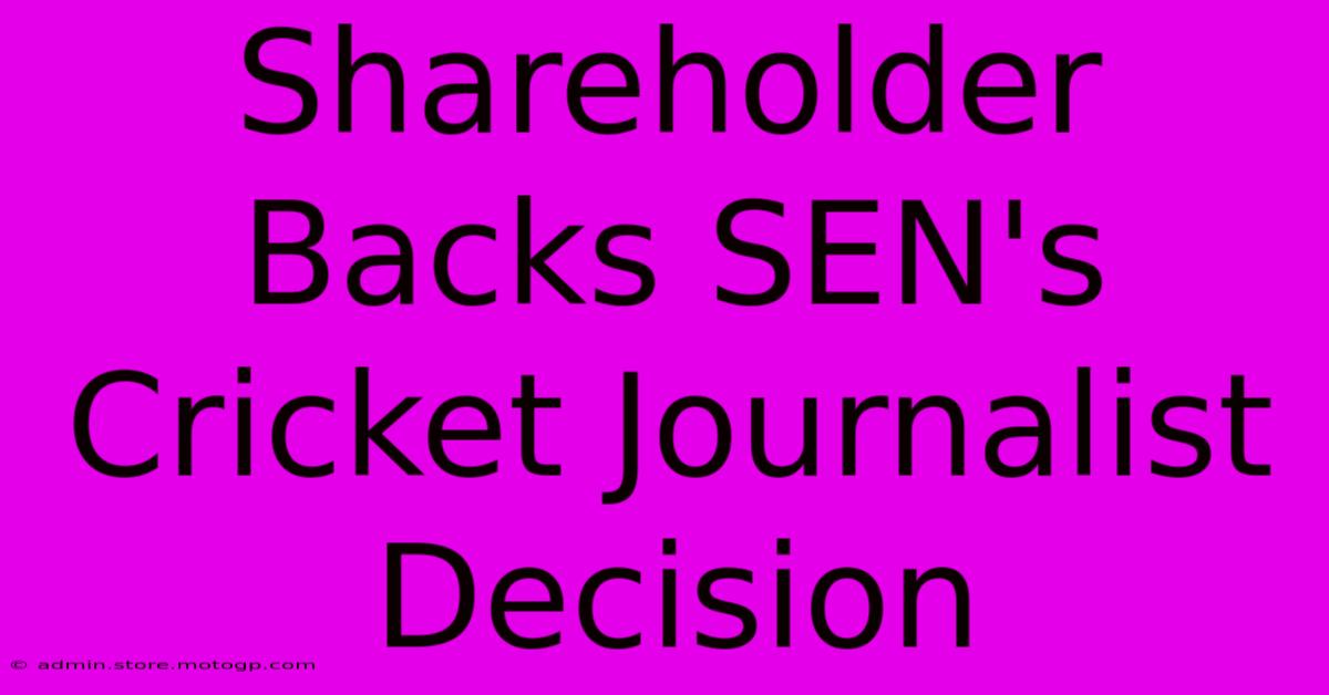 Shareholder Backs SEN's Cricket Journalist Decision