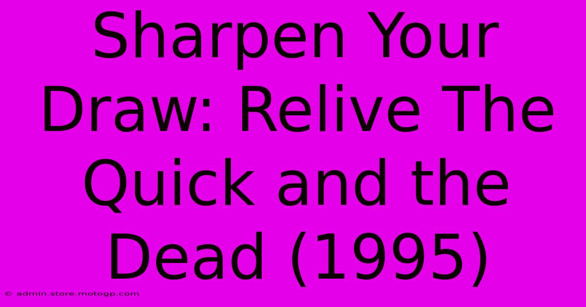 Sharpen Your Draw: Relive The Quick And The Dead (1995)