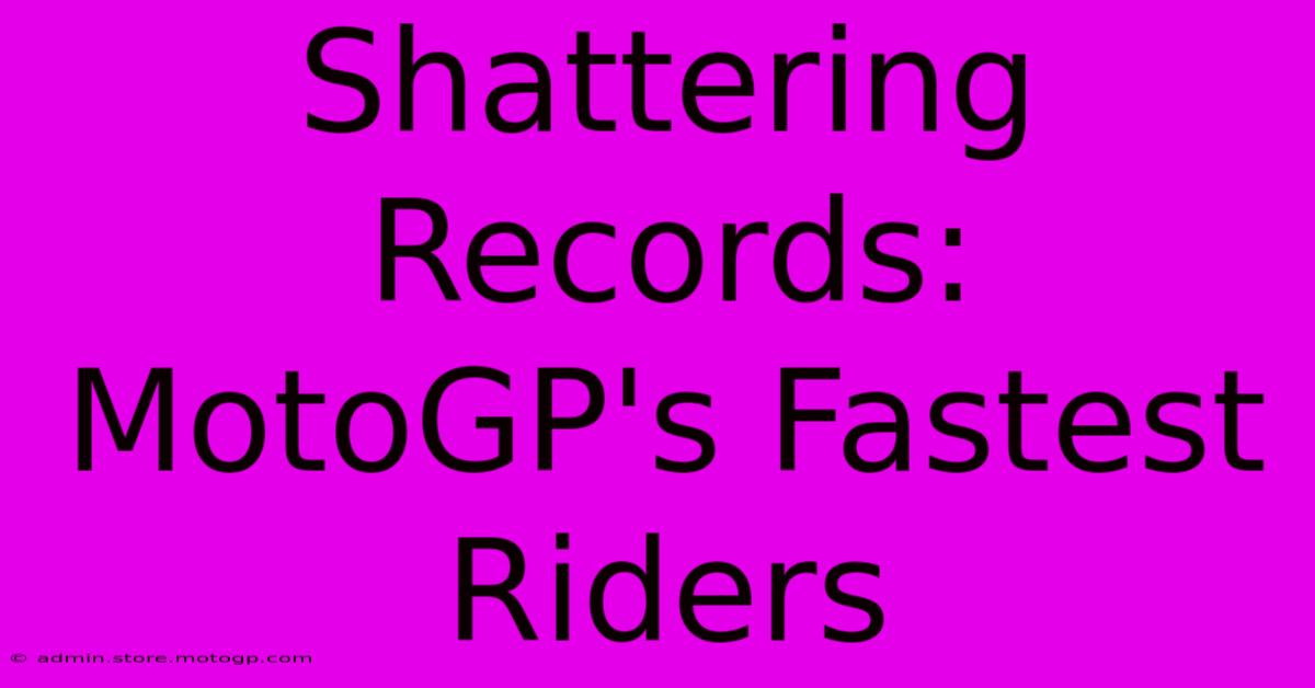 Shattering Records: MotoGP's Fastest Riders