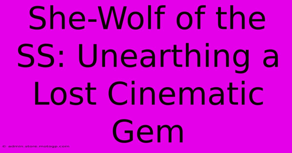 She-Wolf Of The SS: Unearthing A Lost Cinematic Gem