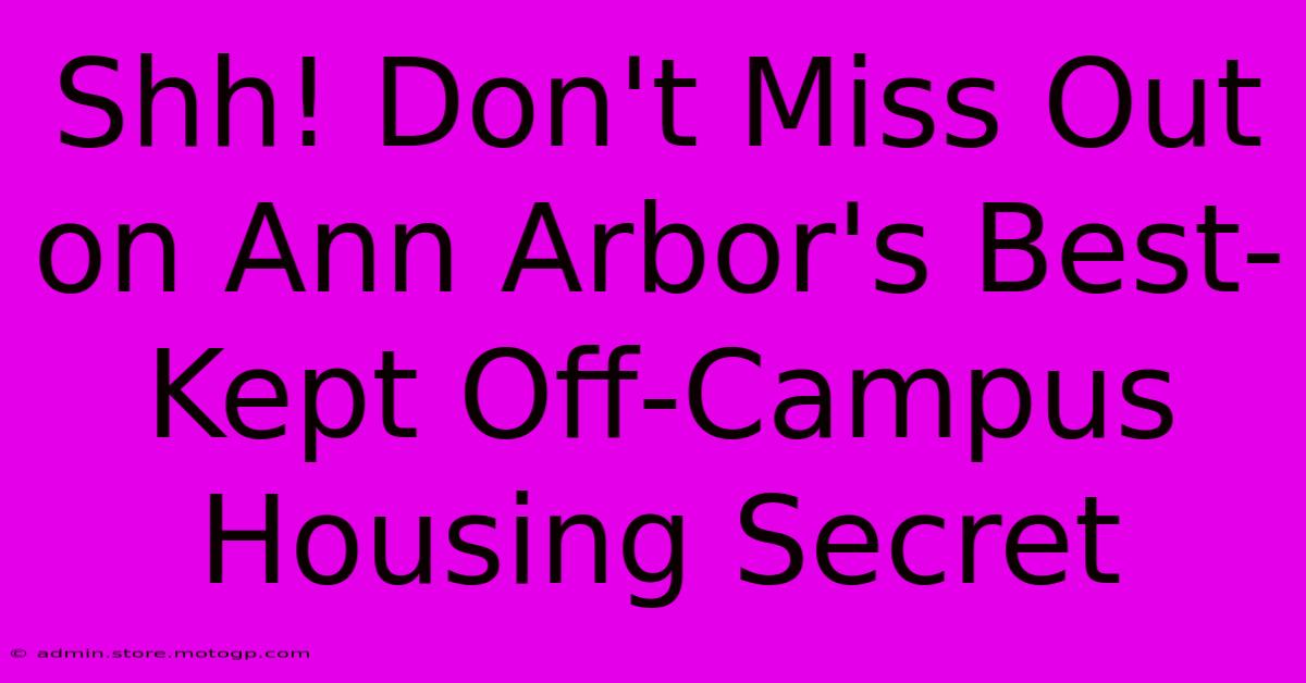 Shh! Don't Miss Out On Ann Arbor's Best-Kept Off-Campus Housing Secret