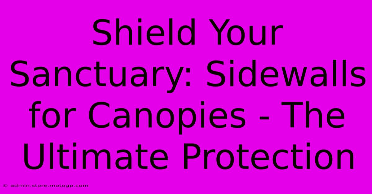 Shield Your Sanctuary: Sidewalls For Canopies - The Ultimate Protection