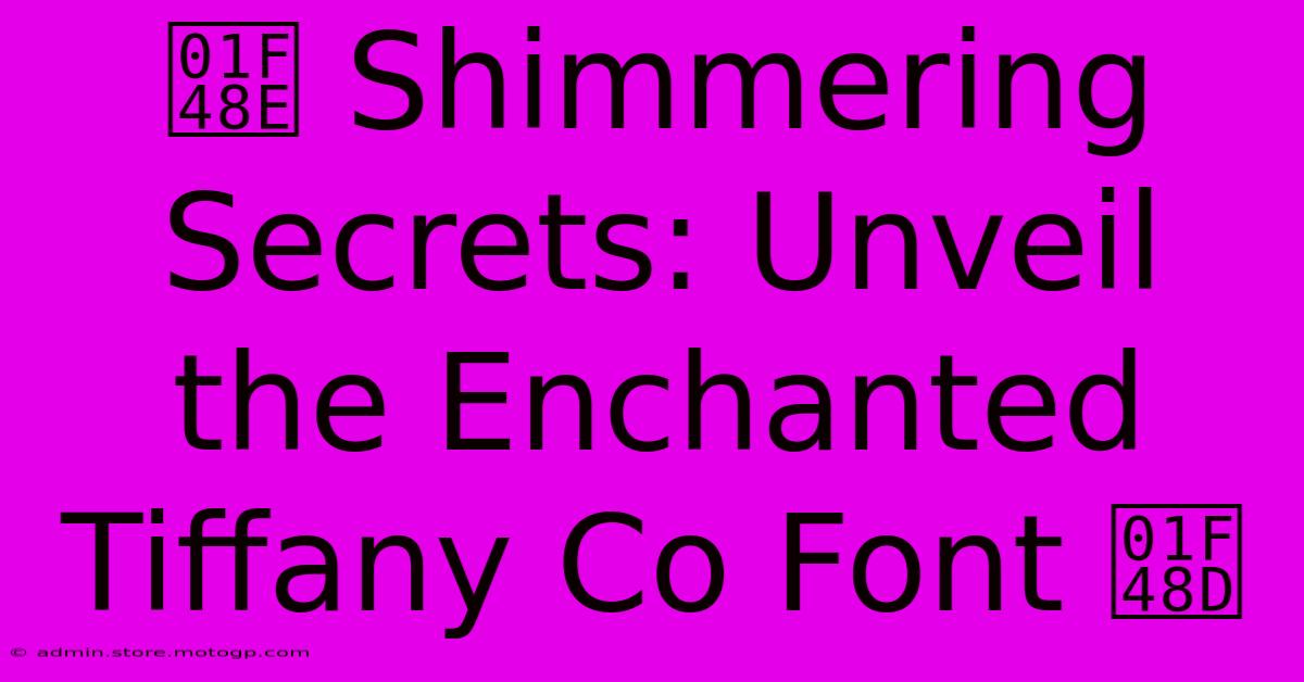 💎 Shimmering Secrets: Unveil The Enchanted Tiffany Co Font 💍