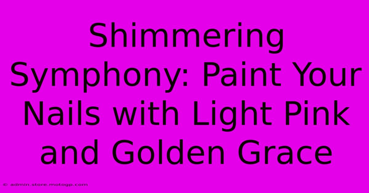 Shimmering Symphony: Paint Your Nails With Light Pink And Golden Grace